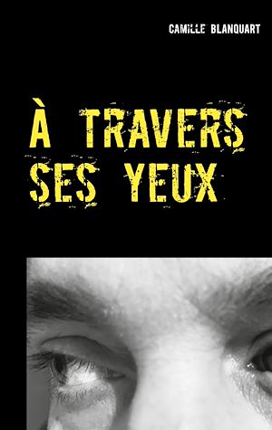 Téléchargez le livre :  À travers ses yeux