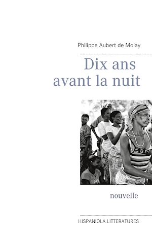 Téléchargez le livre :  Dix ans avant la nuit