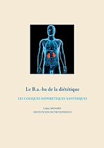 Télécharger le livre :  Le b.a-ba de la diététique pour les coliques néphrétiques xanthiques