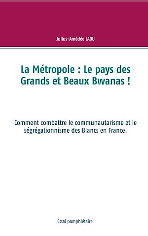 Téléchargez le livre :  La Métropole : Le pays des Grands et Beaux Bwanas !