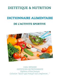 Télécharger le livre :  Dictionnaire alimentaire de l'activité sportive