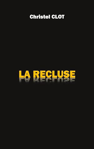 Téléchargez le livre :  La Recluse