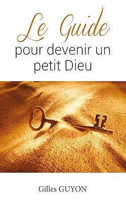 Télécharger le livre :  Le guide pour devenir un petit Dieu
