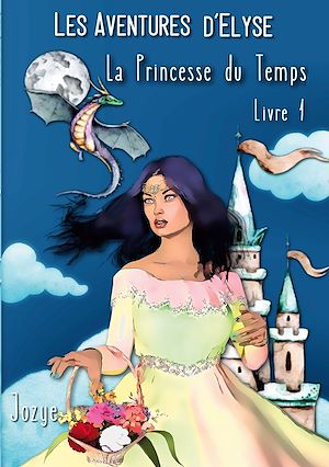 Téléchargez le livre :  Elyse et la Princesse du Temps
