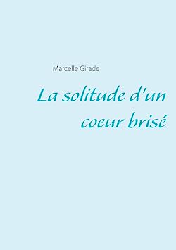 Télécharger le livre :  La solitude d'un coeur brisé