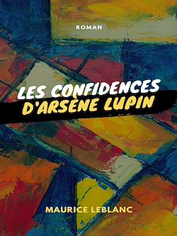 Télécharger le livre :  Les Confidences d'Arsène Lupin