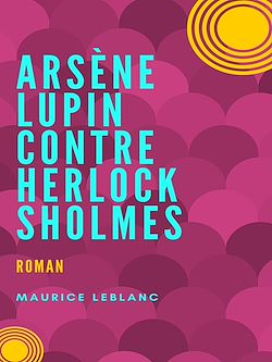 Télécharger le livre :  Arsène Lupin contre Herlock Sholmès