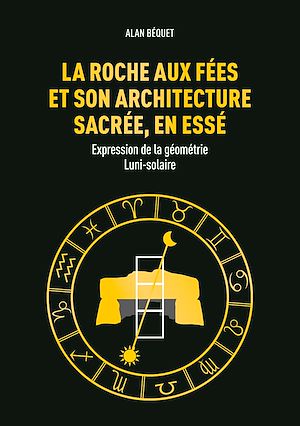 Téléchargez le livre :  La Roche aux Fées et son architecture sacrée, en Essé