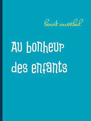 Téléchargez le livre :  Au bonheur des enfants