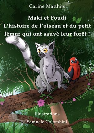 Download the eBook: Maki et Foudi - L'histoire de l'oiseau et du petit lémur qui ont sauvé leur forêt !