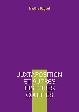 Téléchargez le livre :  Juxtaposition et autres histoires courtes