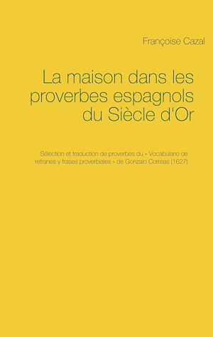 Téléchargez le livre :  La maison dans les proverbes espagnols du Siècle d'Or