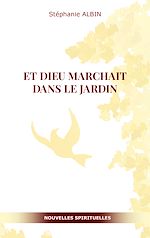 Télécharger le livre :  Et Dieu marchait dans le Jardin