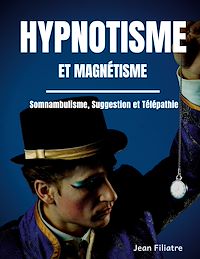 Téléchargez le livre :  Hypnotisme et magnétisme, somnambulisme, suggestion et télépathie