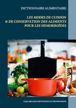 Télécharger le livre :  Dictionnaire des modes de cuisson et de conservation des aliments pour les hémorroïdes