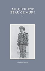 Télécharger le livre :  ah, qu'il est beau ce mur !