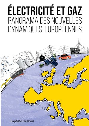 Téléchargez le livre :  Électricité et gaz : panorama des nouvelles dynamiques européennes