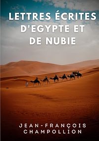 Téléchargez le livre :  Lettres écrites d'Egypte et de Nubie entre 1828 et 1829
