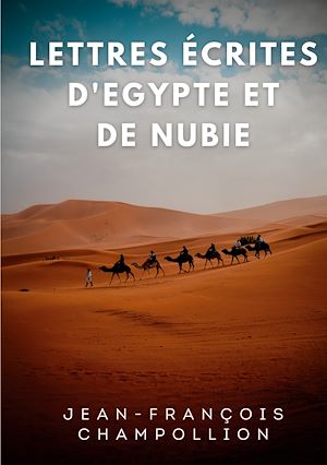 Téléchargez le livre :  Lettres écrites d'Egypte et de Nubie entre 1828 et 1829