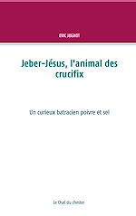 Télécharger le livre :  Jeber-Jésus, l'animal des crucifix