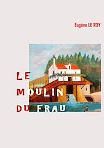 Télécharger le livre :  Le Moulin du Frau