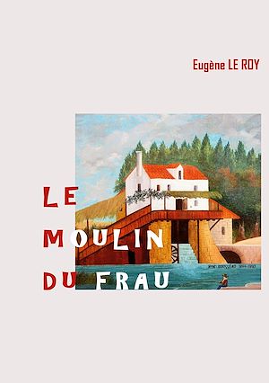 Téléchargez le livre :  Le Moulin du Frau