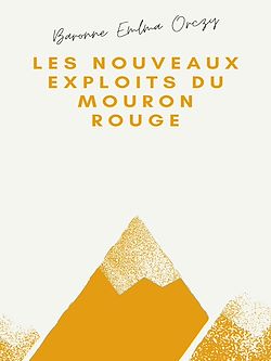 Télécharger le livre :  Les Nouveaux Exploits du Mouron rouge