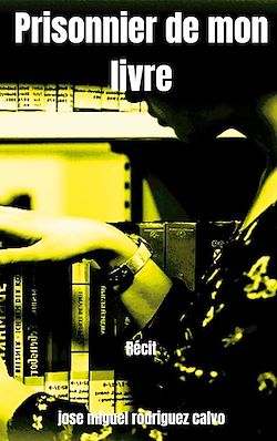 Télécharger le livre :  Prisonnier de mon livre