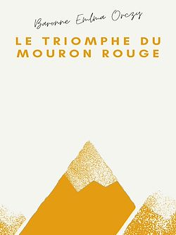 Télécharger le livre :  Le Triomphe du Mouron rouge