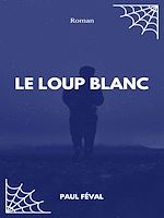 Télécharger le livre :  Le Loup blanc