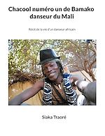 Télécharger le livre :  Chacool numéro 1 de Bamako, danseur du Mali