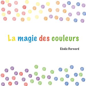 Téléchargez le livre :  La magie des couleurs