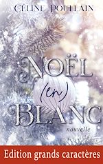 Download this eBook Noël (en) blanc - Edition en grands caractères