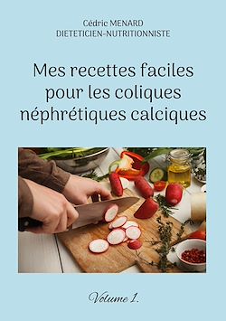 Télécharger le livre :  Mes recettes faciles pour les coliques néphrétiques calciques.