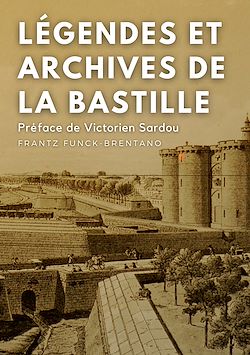 Télécharger le livre :  Légendes et archives de la Bastille