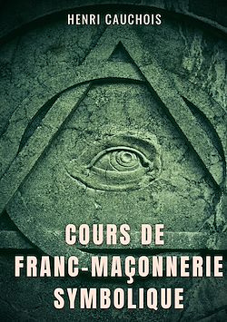 Télécharger le livre :  Cours de franc-maçonnerie symbolique