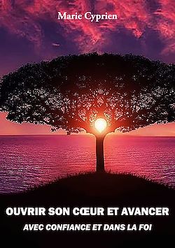 Télécharger le livre :  Ouvrir son coeur et avancer avec confiance et dans la foi