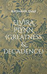 Download this eBook Elvira Plynn (Greatness & Decadence)