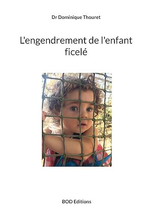 Téléchargez le livre :  L'engendrement de l'enfant ficelé