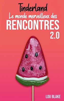 Télécharger le livre :  Tinderland ou le monde merveilleux des rencontres 2.0