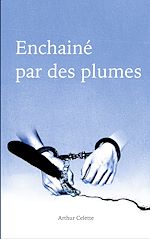 Télécharger le livre :  Enchaîné par des Plumes