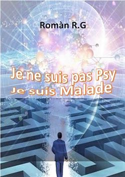 Télécharger le livre :  Je ne suis pas Psy Je suis Malade