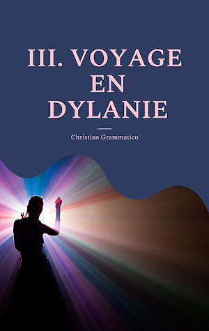 Téléchargez le livre :  III. VOYAGE EN DYLANIE