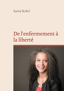 Télécharger le livre :  De l'enfermement à la liberté