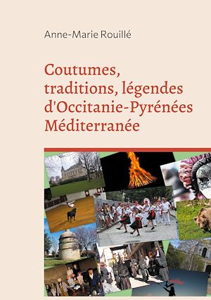 Téléchargez le livre :  Coutumes, traditions, légendes d'Occitanie-Pyrénées Méditerranée
