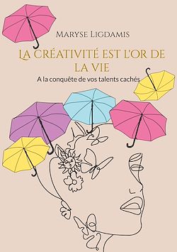 Télécharger le livre :  La créativité est l'or de la vie