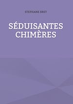 Télécharger le livre :  Séduisantes chimères