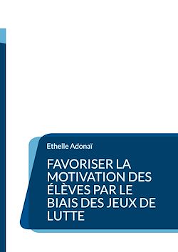 Télécharger le livre :  Favoriser la motivation des élèves par le biais des jeux de lutte