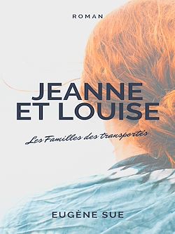 Télécharger le livre :  Jeanne et Louise - Les Familles des transportés