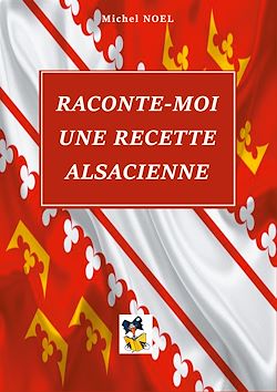Télécharger le livre :  Raconte moi une recette Alsacienne